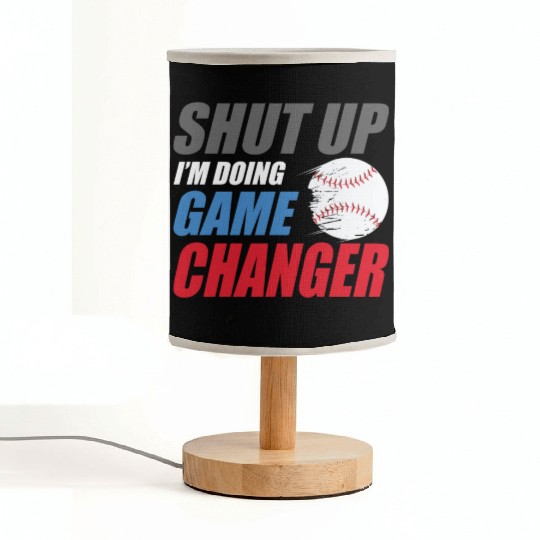 shut up I'm doing game changer Baseball game Fabric Lamps