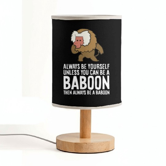 Always Be Yourself Unless You Can Be A Baboon Fabric Lamps