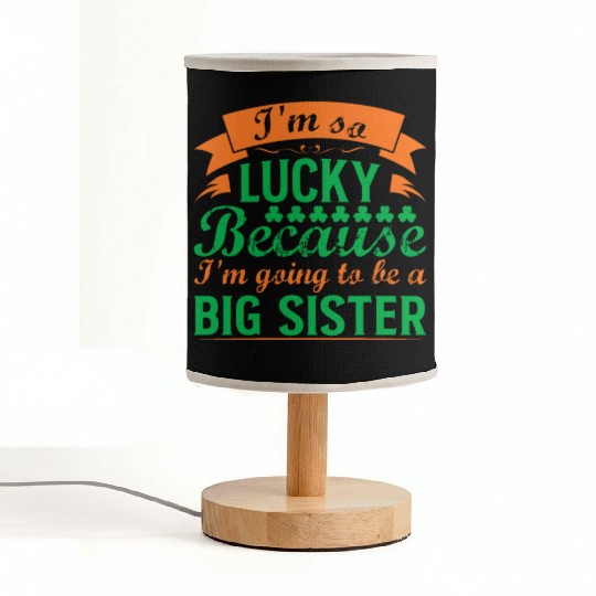 I´M SO LUCKY BECAUSE I´M GOING TO BE A BIG SISTER Fabric Lamps