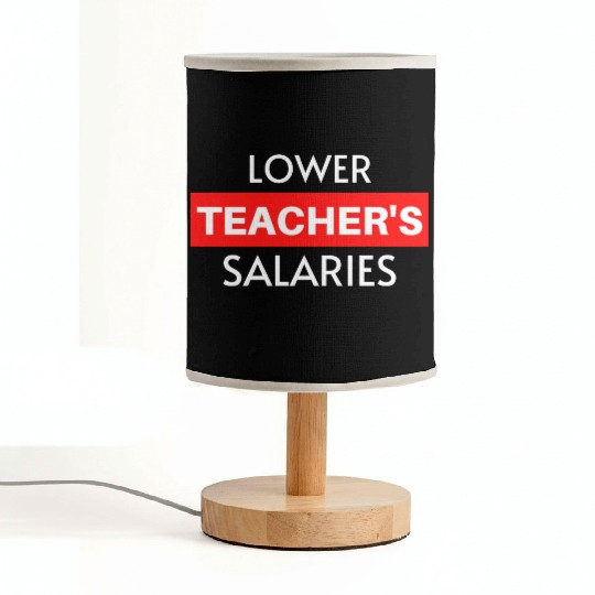 Lower Teacher Salaries, Teacher Salaries Gifts Fabric Lamps
