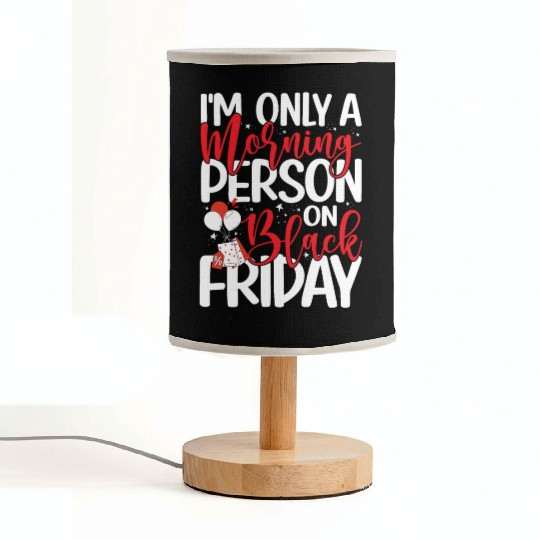 I'm Only A Morning Person On Black Friday Fabric Lamps