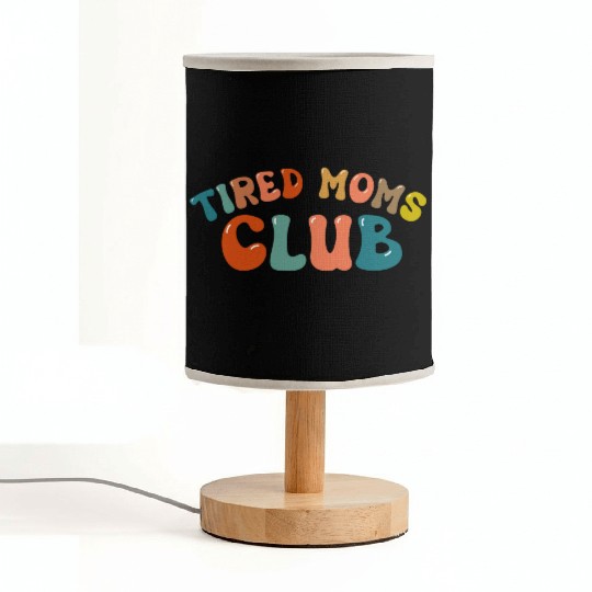 Tired Moms Club - Mother's day Fabric Lamps