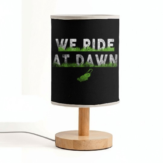 We Ride At Dawn Dad Lawn Mower Make Laugh Day Yard Fabric Lamps