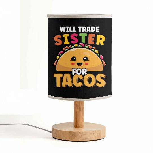 Will Trade Sister For Tacos Lover Cute Funny Fabric Lamps