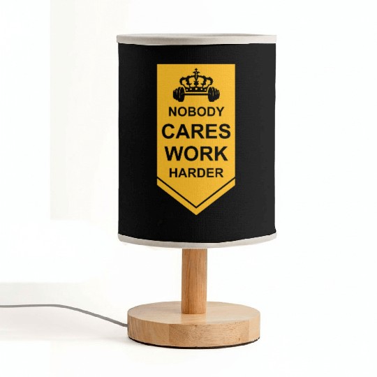 nobody cares work harder Fabric Lamps