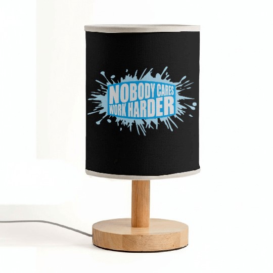 nobody cares work harder Fabric Lamps