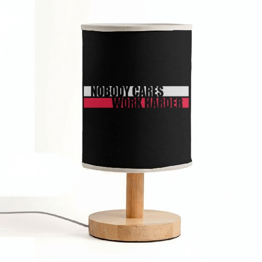 nobody cares work harder Fabric Lamps