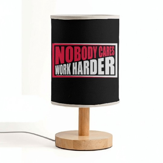 nobody cares work harder Fabric Lamps