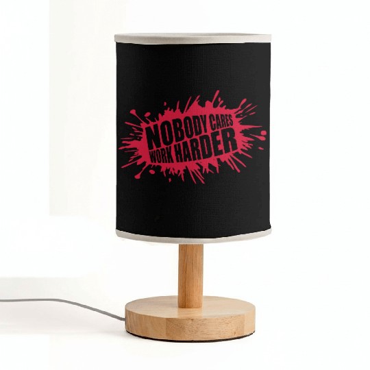 nobody cares work harder Fabric Lamps