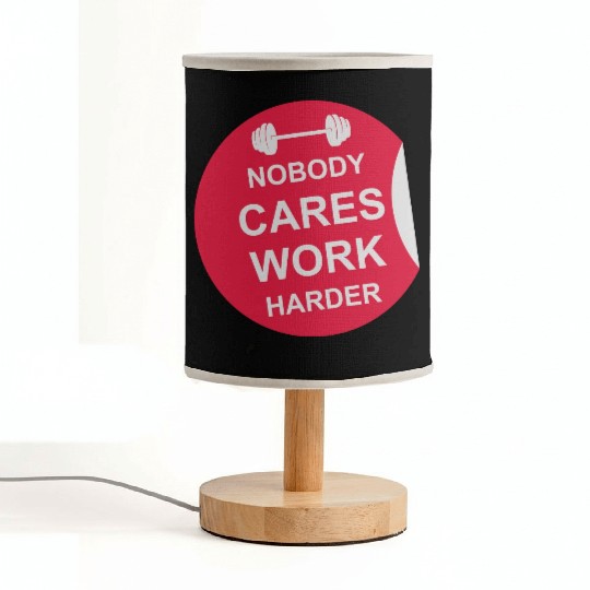 nobody cares work harder Fabric Lamps