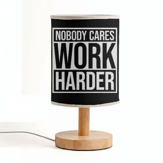 nobody cares work harder Fabric Lamps