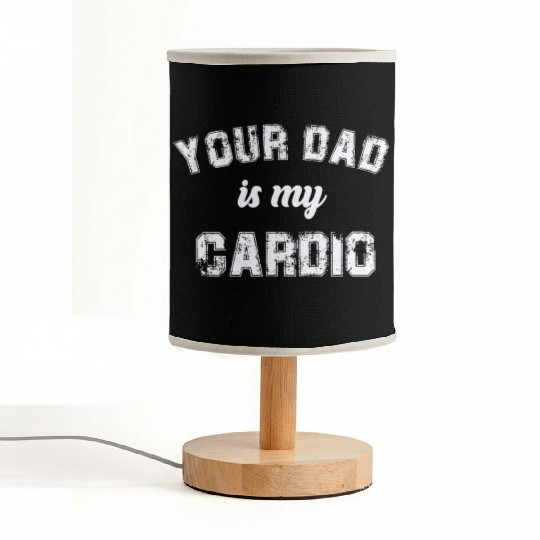 Your Dad Is My Cardio Gym Exercise Humorous Fabric Lamps