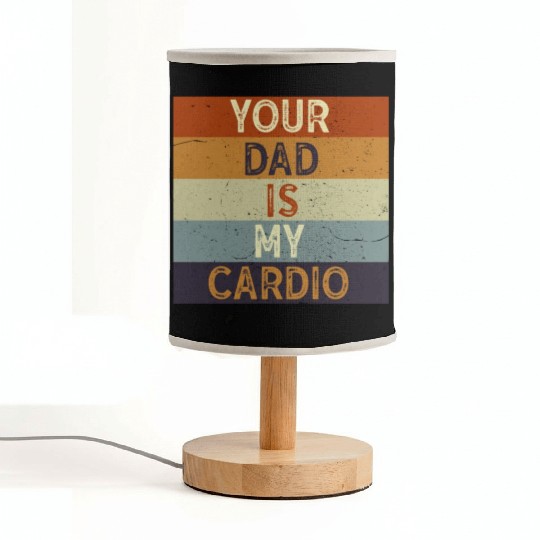 Your Dad Is My Cardio Gym Exercise Humorous Fabric Lamps