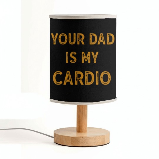 Your Dad Is My Cardio Gym Exercise Humorous Fabric Lamps