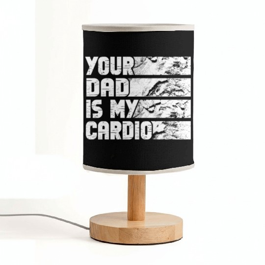 Your Dad Is My Cardio Gym Exercise Humorous Fabric Lamps