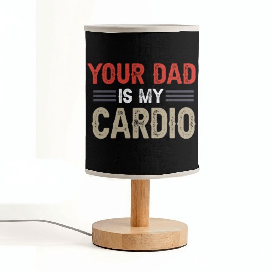 Your Dad Is My Cardio Gym Exercise Humorous Fabric Lamps