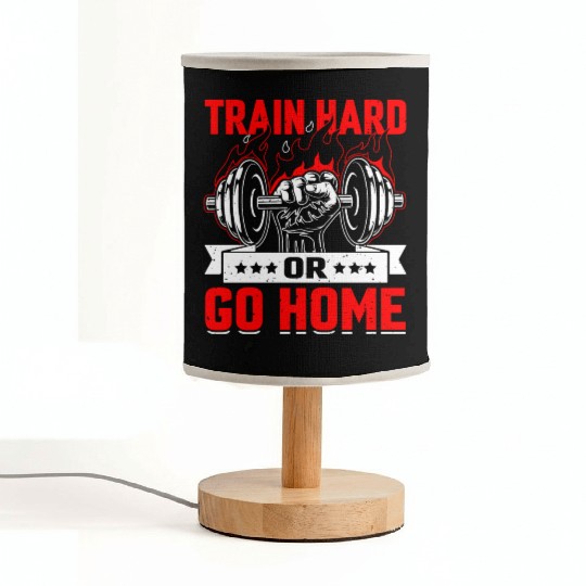 Train Hard Or Go Home Fabric Lamps