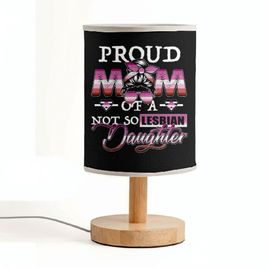 LGBTQ Proud Mom Of A Not So Lesbian Daughter Fabric Lamps