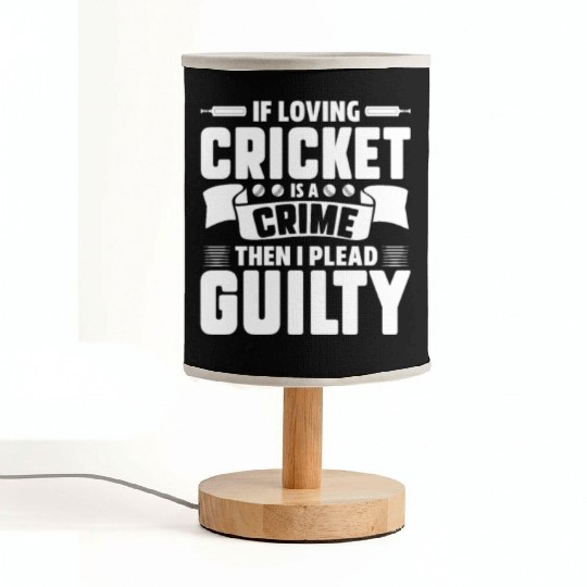 If Loving Cricket Is A Crime Then I Plead Guilty Fabric Lamps