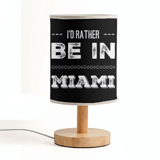 I love Miami. I'd rather be in Miami Florida Tour Fabric Lamps