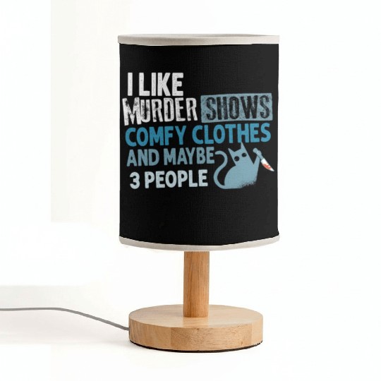 I Like Murder Shows Comfy Clothes And 3 People Fabric Lamps