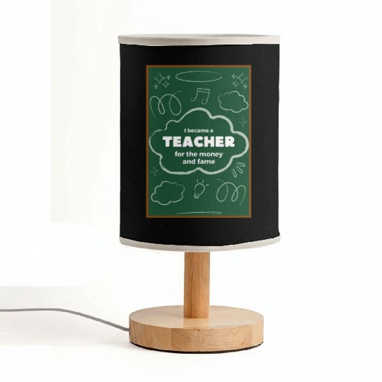 I became a teacher for the money and fame Fabric Lamps