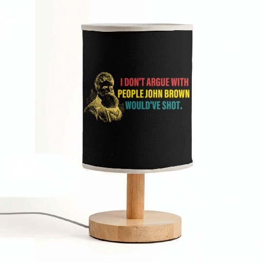 I Don't Argue With People John Brown Would've Shot Fabric Lamps