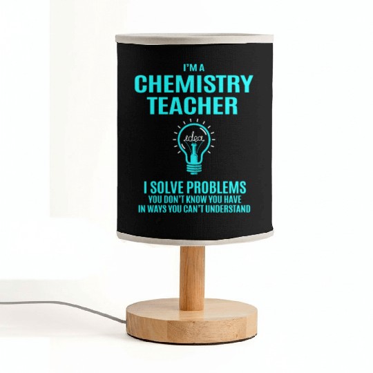 Chemistry Teacher Fabric Lamps - I Solve Problems Gift