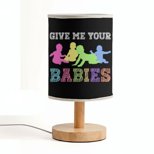 Give Me Your Babies - Newborn Photographer Fabric Lamps