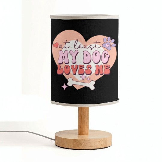 Funny At least My Dog Loves Me Anti Valentine Fabric Lamps