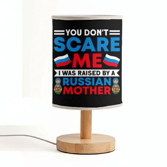 Funny You Don't Scare Me I Was Raised By A RUSSIAN Fabric Lamps