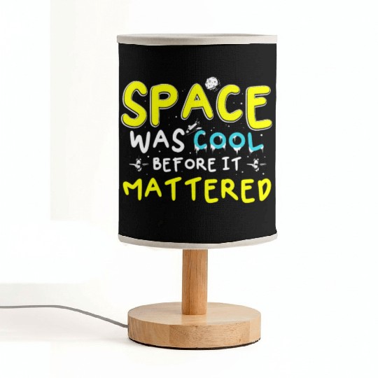 Space Was Cool Before It Mattered Funny Kids Astro Fabric Lamps