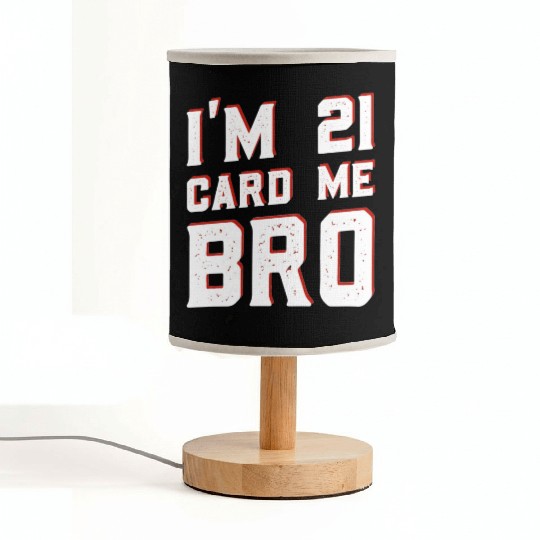 I'm 21 Card Me Bro 21 Years Old 21st Birthday Fabric Lamps