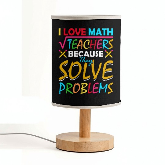 I Love Math Teachers Because They Solve Problems Fabric Lamps