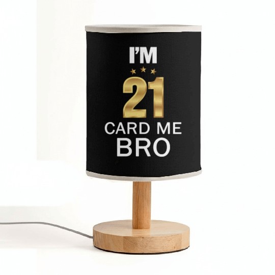 I'm 21 Card Me Bro 21 Years Old 21st Birthday Fabric Lamps
