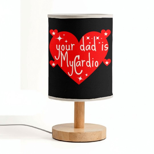 your dad is my cardio, Valentine's day gift Fabric Lamps