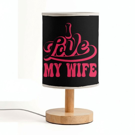 I love my wife Fabric Lamps
