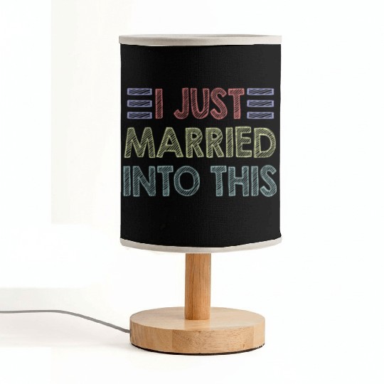 I Just Married Into This Men Women Funny Marriage Fabric Lamps