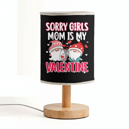 sorry girls mom is my valentine funny gifts men Fabric Lamps