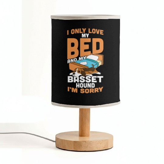 I Only Love My Bed And My Basset Hound Fabric Lamps
