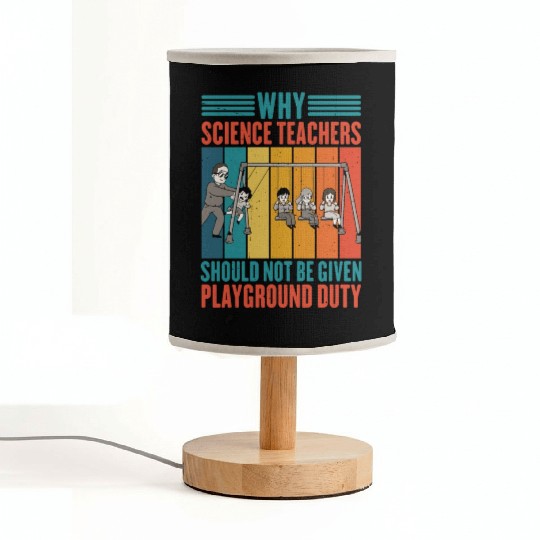 Science Teachers Should Not Given Playground Duty4 Fabric Lamps