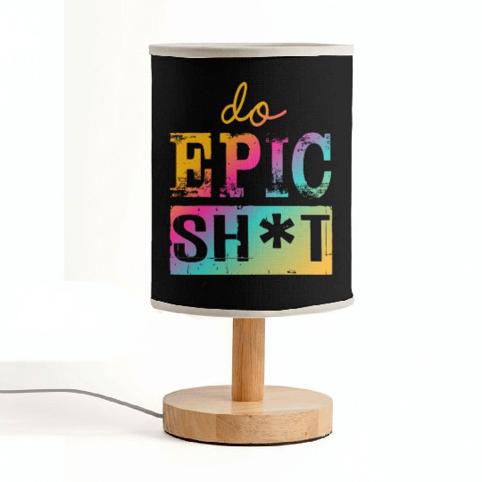 Funny sayings - DO EPIC SHIT Fabric Lamps