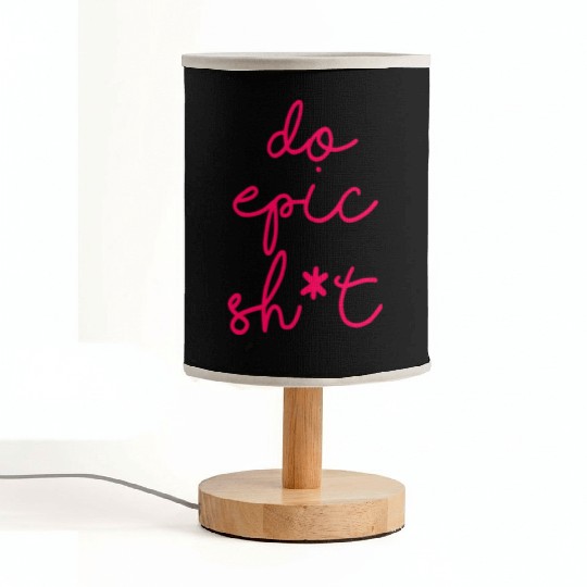 Funny sayings - DO EPIC SHIT Fabric Lamps