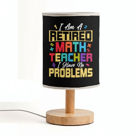 I Am A Retired Math Teacher School Education Fabric Lamps