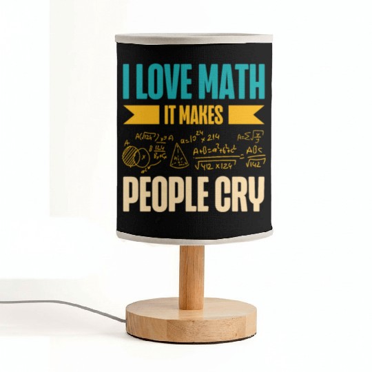 I Love Math It Makes People Cry Math Teacher Fabric Lamps