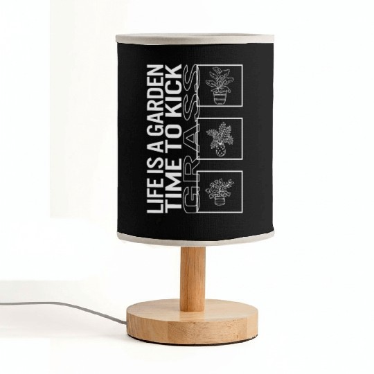 Life Is A Garden Time To Kick Grass, Garden Plant Fabric Lamps
