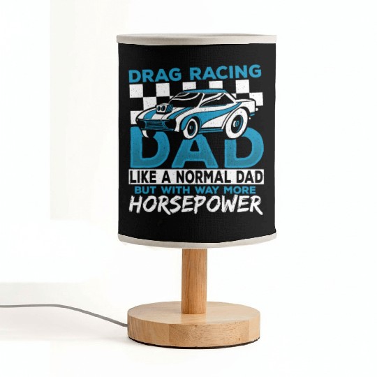 Drag Racing Dad With Way More Horsepower Drag Fabric Lamps