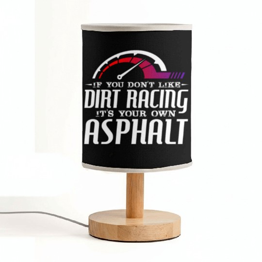 If You Don't Like Dirt Racing Its Your Own Asphalt Fabric Lamps