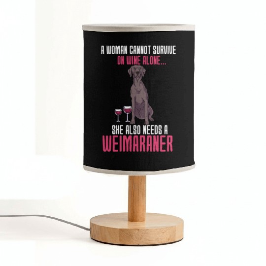 A Woman Cannot Survive On Wine Alone Weimaraner Fabric Lamps