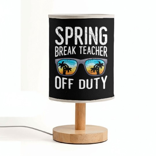 Spring break teacher off duty vacation teacher Fabric Lamps